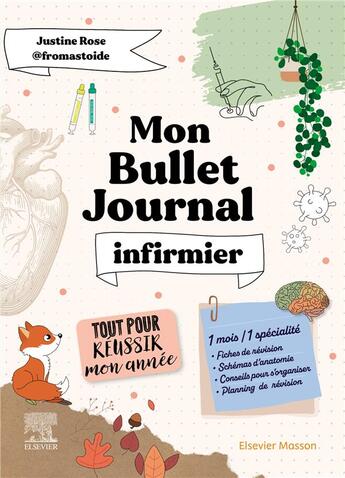 Couverture du livre « Mon Bullet Journal Infirmier : Tout pour réussir mon année ; Fiches de révision, schémas d'anatomie, planning de révision... » de Justine Rose aux éditions Elsevier-masson