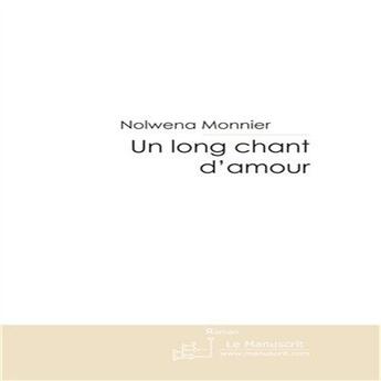 Couverture du livre « Un long chant d'amour » de Monnier-N aux éditions Le Manuscrit