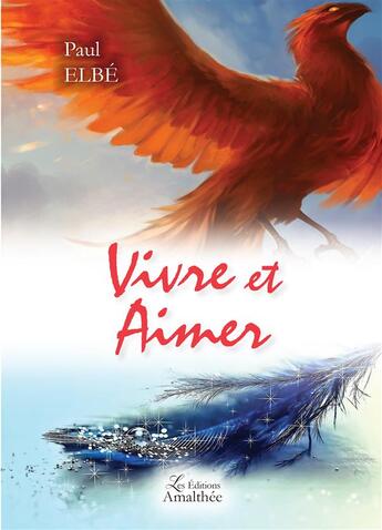 Couverture du livre « Vivre et aimer » de Paul Elbe aux éditions Amalthee