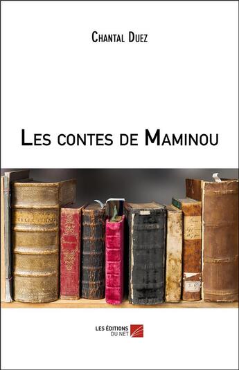 Couverture du livre « Les contes de Maminou » de Chantal Duez aux éditions Editions Du Net