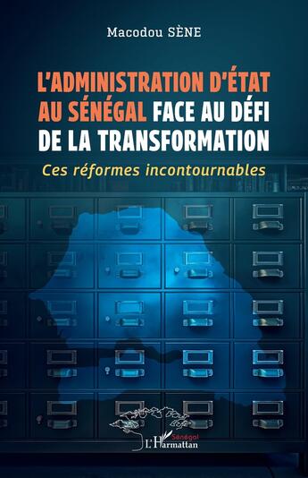 Couverture du livre « L'administration d'état au Sénégal face au défi de la transformation : ces réformes incontournables » de Macodou Sene aux éditions L'harmattan