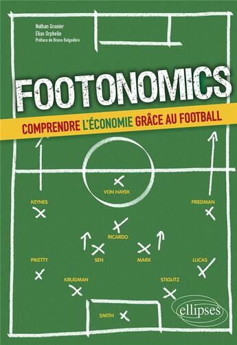 Couverture du livre « Footonomics ; comprendre l'économie grâce au football » de Nathan Granier et Elias Orphelin aux éditions Ellipses