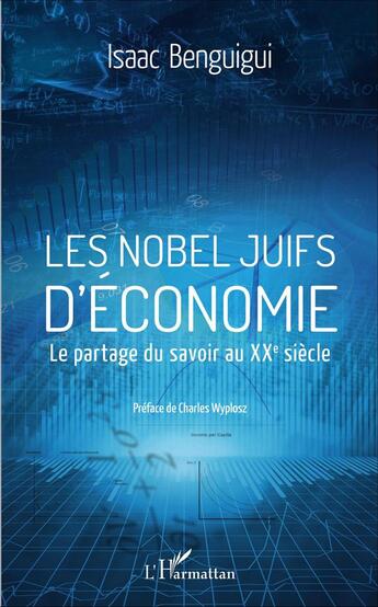 Couverture du livre « Les Nobel juifs d'économie : Le partage du savoir au XXe siècle » de Isaac Benguigui aux éditions L'harmattan