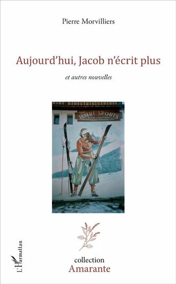 Couverture du livre « Aujourd'hui, Jacob n'écrit plus ; et autres nouvelles » de Pierre Morvilliers aux éditions L'harmattan