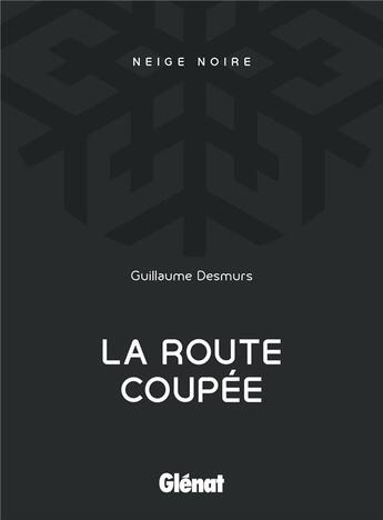 Couverture du livre « La route coupée » de Desmurs Guillaume aux éditions Glenat