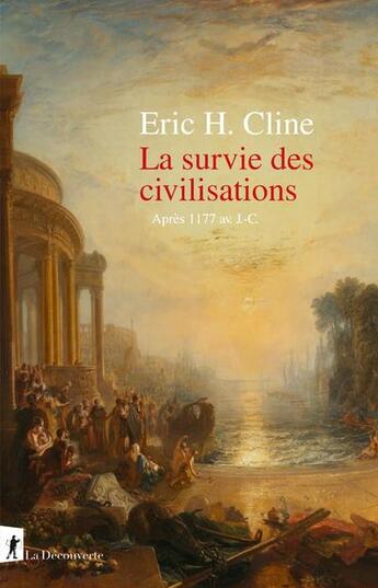 Couverture du livre « La survie des civilisations - Après 1177 av J-C. » de Eric H. Cline aux éditions La Decouverte