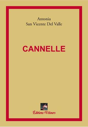 Couverture du livre « Cannelle » de Antonia San Vicente Del Valle aux éditions Velours