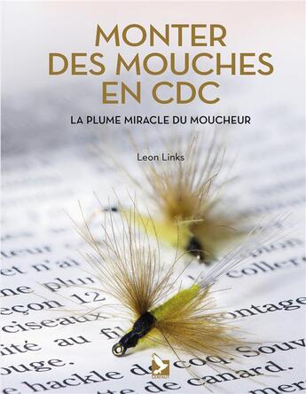 Couverture du livre « Monter des mouches en CDC ; la plume miracle du moucheur » de Leon Links aux éditions Gerfaut