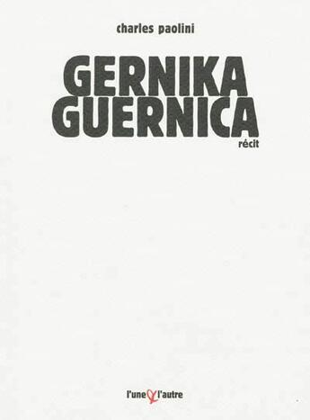 Couverture du livre « Gernika-Guernica » de Charles Paolini aux éditions L'une Et L'autre