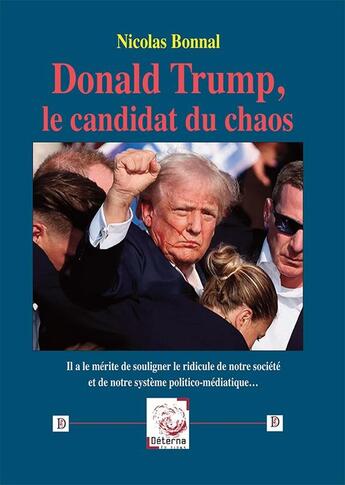 Couverture du livre « Donald Trump, le candidat du chaos » de Nicolas Bonnal aux éditions Deterna