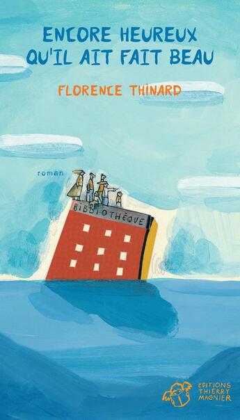 Couverture du livre « Encore heureux qu'il ait fait beau » de Florence Thinard aux éditions Thierry Magnier