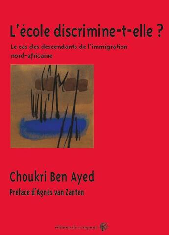 Couverture du livre « L'école discrimine-t-elle ? le cas des descendants de l'immigration nord-africaine » de Choukri Ben Ayed aux éditions Croquant