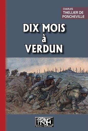 Couverture du livre « Dix mois à Verdun » de Charles Thellier De Poncheville aux éditions Prng