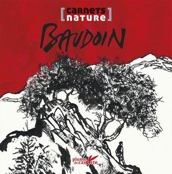 Couverture du livre « Carnet nature baudoin » de Edmond Baudoin aux éditions Plume De Carotte