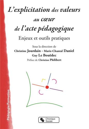 Couverture du livre « Explicitation des valeurs au coeur de l'acte pédagogique » de Guy Le Bouedec et Marie-Chantal Daniel et Christine Jourdain aux éditions Chronique Sociale