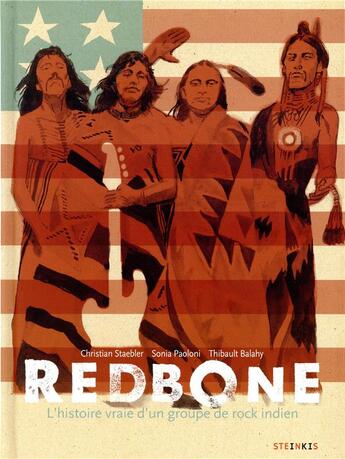 Couverture du livre « Redbone ; l'histoire vraie d'un groupe de rock indien » de Thibault Balahy et Sonia Paoloni et Christian Staebler aux éditions Steinkis