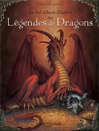 Couverture du livre « Le bel album illustré des légendes de dragons » de Pascal Moguerou aux éditions Au Bord Des Continents