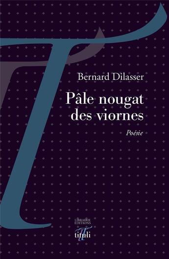 Couverture du livre « Pâle nougat des viornes » de Bernard Dilasser aux éditions Tituli