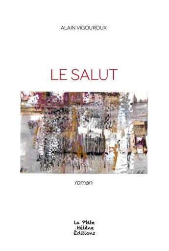 Couverture du livre « LE SALUT » de Alain Vigouroux aux éditions La Ptite Helene