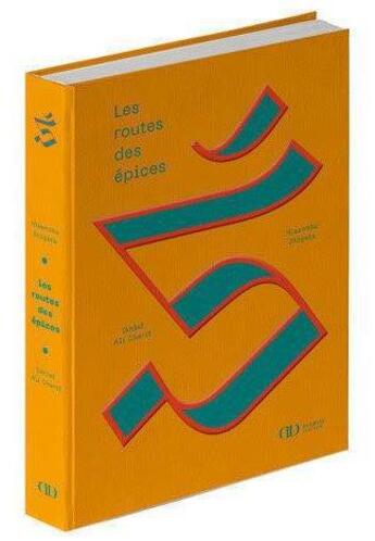 Couverture du livre « Les routes des épices » de Maki Manoukian et Hisanobu Shigeta et Ikhlef Ali-Cherif aux éditions Alain Ducasse