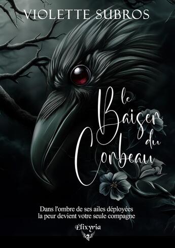 Couverture du livre « Le baiser du corbeau » de Violette Subros aux éditions Elixyria