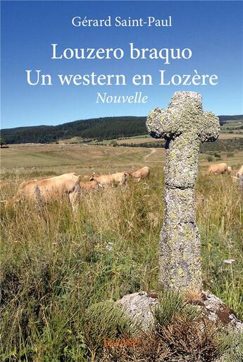 Couverture du livre « Louzero braquo ; un western en Lozère » de Gerard Saint-Paul aux éditions Edilivre