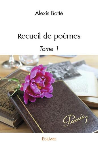 Couverture du livre « Recueil de poemes - tome i » de Botte Alexis aux éditions Edilivre