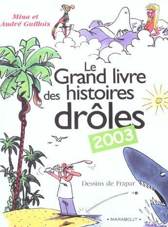 Couverture du livre « Le Grand Livre Des Histoires Droles ; Edition 2003 » de Mina Guillois et Arnaud Guillois et Frapar aux éditions Marabout