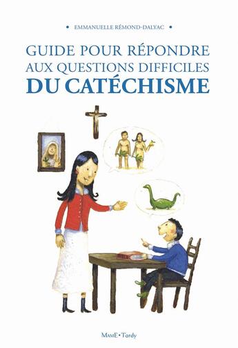 Couverture du livre « Guide pour répondre aux questions difficiles au catéchisme » de Emmanuelle Remond-Dalyac aux éditions Mame