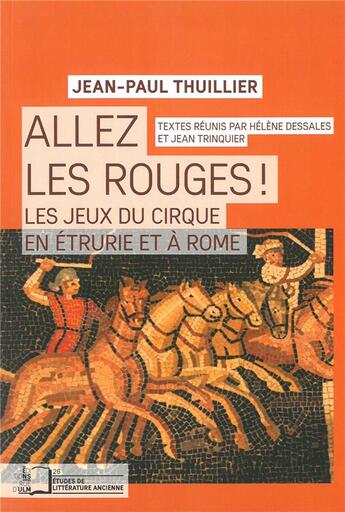Couverture du livre « Allez les rouges ! les Jeux du cirque en Étrurie et à Rome » de Jean-Paul Thuillier aux éditions Rue D'ulm