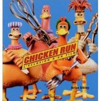 Couverture du livre « Chicken Run ; L'Eclosion D'Un Film » de Brian Sibley aux éditions La Martiniere