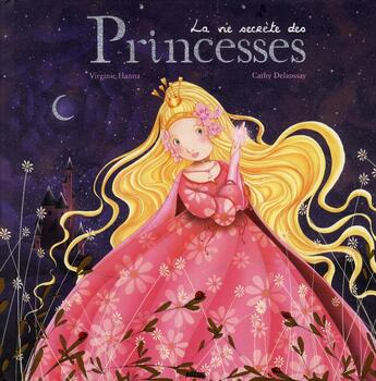 Couverture du livre « La vie secrète des princesses » de Delanssay/Hanna aux éditions Auzou