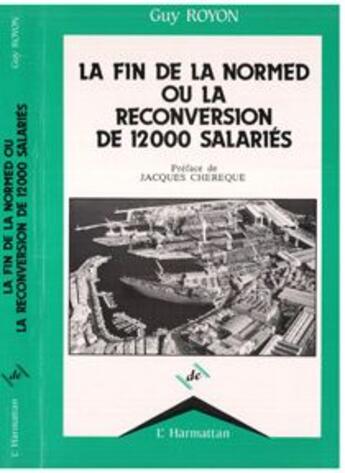 Couverture du livre « Fin de la normed ou la reconversion de 12000 salariés » de Guy Royon aux éditions L'harmattan