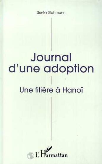 Couverture du livre « Journal d'une adoption ; une filière à Hanoï » de Seren Guttmann aux éditions L'harmattan