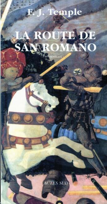 Couverture du livre « La route de San Romano » de Frederic-Jacques Temple aux éditions Actes Sud