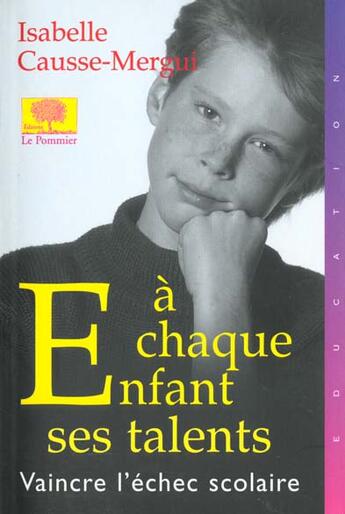 Couverture du livre « A chaque enfant ses talents ; vaincre l'echec scolaire » de Isabelle Cause-Mergui aux éditions Le Pommier