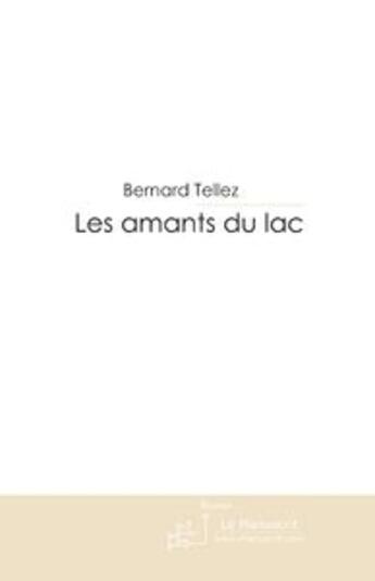 Couverture du livre « Les amants du lac » de Tellez-B aux éditions Le Manuscrit