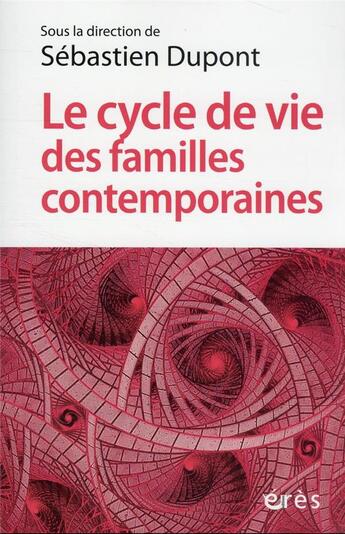 Couverture du livre « Le cycle de vie des familles contemporaines » de Sebastien Dupont aux éditions Eres
