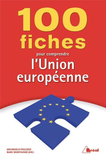 Couverture du livre « 100 fiches pour comprendre l'Union Européenne » de Marc Montousse et Arcangelo Figliuzzi aux éditions Breal