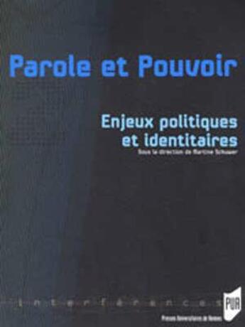 Couverture du livre « Parole et pouvoir 2 : Enjeux politiques et identitaires » de Pur aux éditions Pu De Rennes