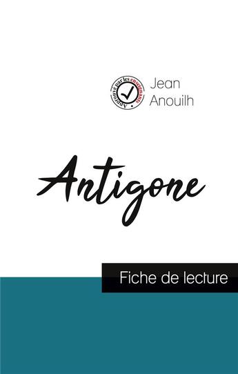 Couverture du livre « Antigone, de Jean Anouilh ; fiche de lecture et analyse complète de l'oeuvre » de  aux éditions Comprendre La Litterature