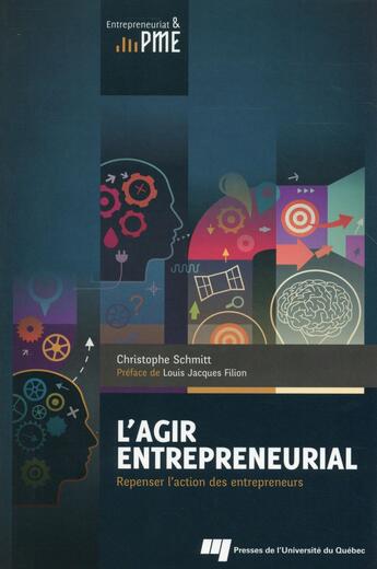 Couverture du livre « Agir entrepreneurial » de Schmitt Christo aux éditions Pu De Quebec