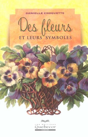 Couverture du livre « Des Fleurs Et Leurs Symboles » de Danielle Choquette aux éditions Quebecor