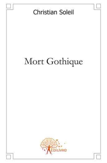 Couverture du livre « Mort gothique » de Christian Soleil aux éditions Edilivre