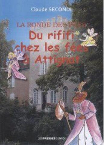 Couverture du livre « Du rififi chez les fees a attignat » de Claude Secondi aux éditions Presses Du Midi