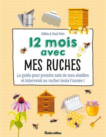 Couverture du livre « 12 mois avec mes ruches : le guide pour prendre soin de mes abeilles et intervenir au rucher toute l'année ! » de Gilles Fert et Paul Fert aux éditions Rustica