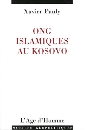 Couverture du livre « ONG islamiques au Kosovo » de Xavier Pauly aux éditions L'age D'homme