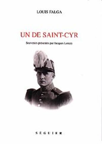 Couverture du livre « Un de saint-cyr souvenirs presentes par jacques lorcey » de Louis Falga aux éditions Seguier