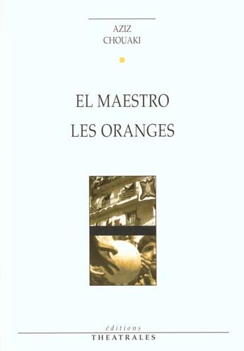 Couverture du livre « El maestro, les oranges » de Aziz Chouaki aux éditions Theatrales