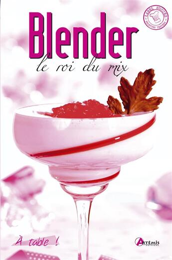 Couverture du livre « Blender ; le roi du mix » de  aux éditions Artemis